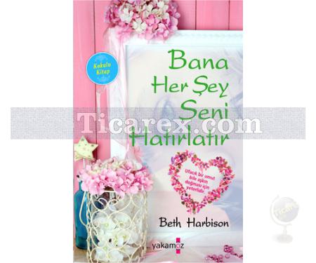 Bana Her Şey Seni Hatırlatır | Beth Harbison - Resim 1