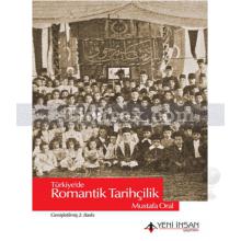 Türkiye'de Romantik Tarihçilik | Mustafa Oral