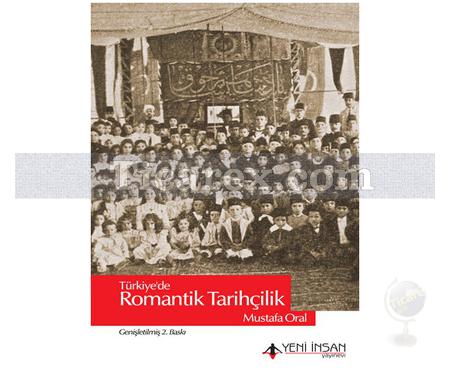 Türkiye'de Romantik Tarihçilik | Mustafa Oral - Resim 1