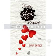 Yeniler Aşk Kendini | Eyüp Ekinci