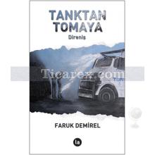 Tanktan Tomaya Direniş | Faruk Demirel