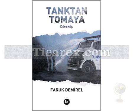 Tanktan Tomaya Direniş | Faruk Demirel - Resim 1