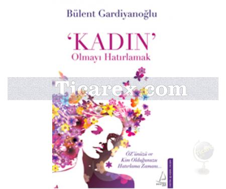 'Kadın' Olmayı Hatırlamak | Bülent Gardiyanoğlu - Resim 1