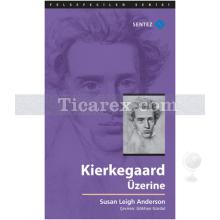 Kierkegaard Üzerine | Susan Leigh Anderson