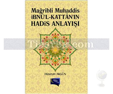 Mağribli Muhaddis İbnül-Kattanın Hadis Anlayışı | Hüseyin Akgün - Resim 1