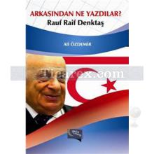 Arkasından Ne Yazdılar? Rauf Raif Denktaş | Ali Özdemir