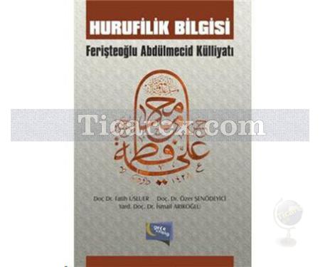 Hurufilik Bilgisi | Fatih Usluer, İsmail Arıkoğlu , Özer Şenödeyici - Resim 1