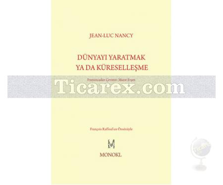 Dünyayı Yaratmak Ya Da Küreselleşme | Jean-Luc Nancy - Resim 1