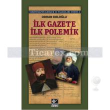 İlk Gazete İlk Polemik | Tarihimizin Gerçek ve Yalanları Dizisi 2 | Orhan Koloğlu