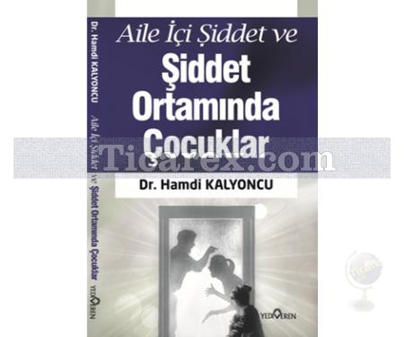 Aile İçi Şiddet ve Şiddet Ortamında Çocuklar | Hamdi Kalyoncu - Resim 1