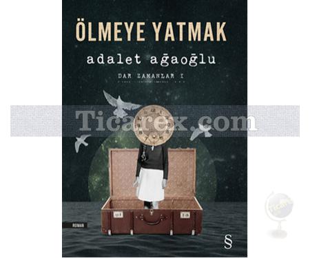 Ölmeye Yatmak | Dar Zamanlar 1 | Adalet Ağaoğlu - Resim 1