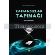 Zamansızlar Tapınağı | Selahattin Aydoğdu