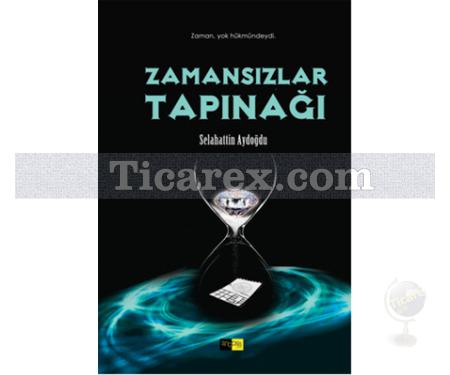 Zamansızlar Tapınağı | Selahattin Aydoğdu - Resim 1