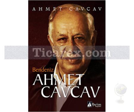 Bendeniz Ahmet Cavcav | Ahmet Cavcav - Resim 1
