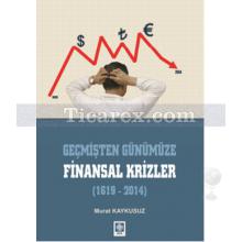 Geçmişten Günümüze Finansal Krizler 1619 - 2014 | Murat Kaykusuz