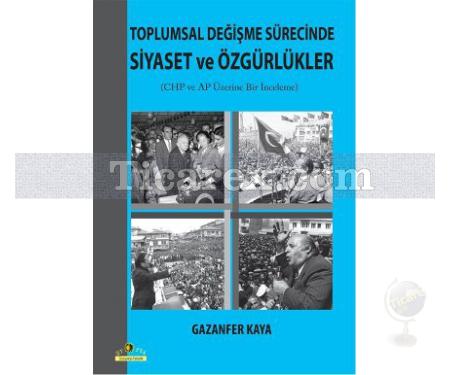 Toplumsal Değişme Sürecinde Siyaset ve Özgürlükler | Gazanfer Kaya - Resim 1