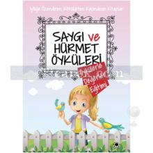 Saygı ve Hürmet Öyküleri | Öykülerle Değerler Eğitimi | Saide Nur Dikmen