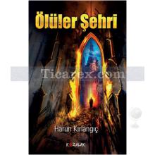 Ölüler Şehri | Harun Kırlangıç