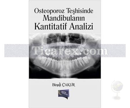 Osteoporoz Teşhisinde Mandibulanın Kantitatif Analizi | Binali Çakır - Resim 1