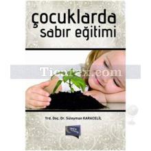 Çocuklarda Sabır Eğitimi | Süleyman Karacelil