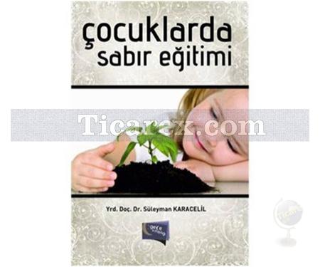 Çocuklarda Sabır Eğitimi | Süleyman Karacelil - Resim 1