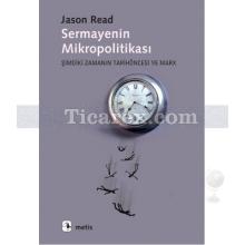 Sermayenin Mikropolitikası | Jason Read