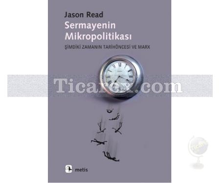 Sermayenin Mikropolitikası | Jason Read - Resim 1