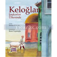 Keloğlan Şaşkınlar Ülkesinde | Melike Günyüz