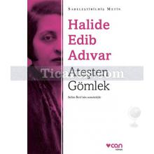 Ateşten Gömlek | Halide Edib Adıvar