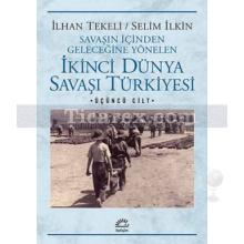 İkinci Dünya Savaşı Türkiyesi Cilt: 3 | İlhan Tekeli, Selim İlkin