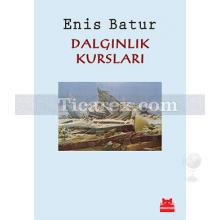 Dalgınlık Kursları | Enis Batur