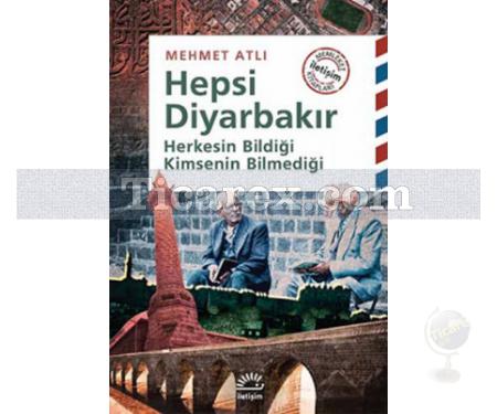 Hepsi Diyarbakır | Herkesin Bildiği Kimsenin Bilmediği | Mehmet Atlı - Resim 1
