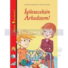 İyileşeceksin Arkadaşım! | Okumayı Seviyorum 2 | Agnes de Lestrade