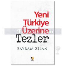 Yeni Türkiye Üzerine Tezler | Bayram Zilan