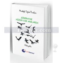 Giderayak Hüzün Var Anılarda | Mustafa Tuğrul Turhan