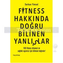Fitness Hakkında Doğru Bilinen Yanlışlar | Serkan Yimsel