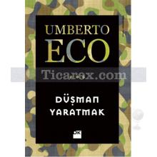 Düşman Yaratmak | Umberto Eco