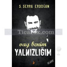 Vay Benim Yalnızlığım | S. Serra Erdoğan