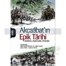Akçaabat'ın Epik Tarihi | Destanlar, Söylenceler, Efsaneler | Ahmet Sarmusak