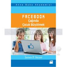 Facebook Çağında Çocuk Büyütmek | James S. Steyer