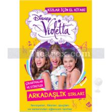 Disney Violetta Kızlar İçin El Kitabı - Arkadaşlık Sırları | Kolektif