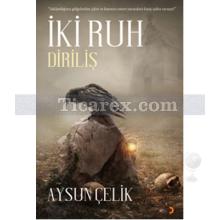 İki Ruh - Diriliş | Aysun Çelik