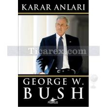 Karar Anları | George W. Bush