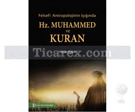 Hz. Muhammed ve Kuran | Felsefi Antropolojinin Işığında | Hasan Aydın - Resim 1