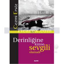 Derinliğine Kimse Sevgili Olamadı | Cezmi Ersöz