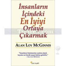 İnsanların İçindeki En İyiyi Ortaya Çıkarmak | Alan Loy McGinnis