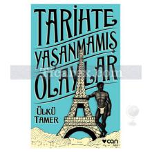 Tarihte Yaşanmamış Olaylar | Ülkü Tamer