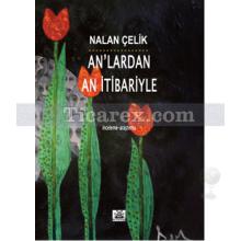 An'lardan An İtibariyle | Nalan Çelik