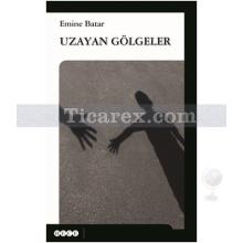 Uzayan Gölgeler | Emine Batar