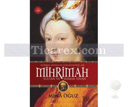 Mihrimah Sultan ve Mimar Sinan | Hürrem Sultanın Gölgesindeki Aşk | Mina Oğuz - Resim 1